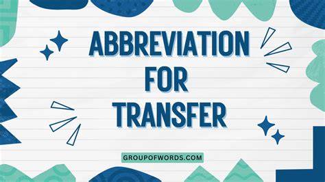 Abbreviation For Transfer