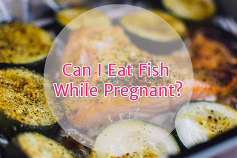 Can Pregnant Women Eat Fried Fish