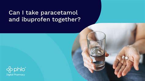 Can You Drink Paracetamol And Ibuprofen Together
