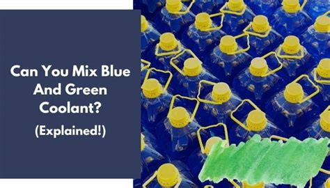 Can You Mix Blue And Green Coolant