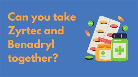 Can You Mix Zyrtec And Benadryl