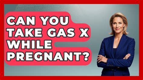 Can You Take Gas X While Pregnant
