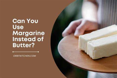 Can You Use Margarine Instead Of Butter
