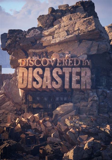 Discovered By Disaster