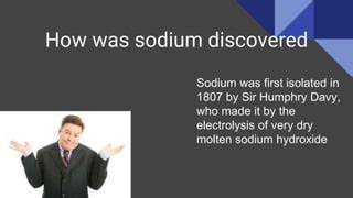 Discovered By Sodium