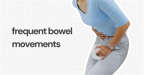 Frequent Bowel Movements