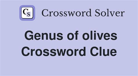 Genus Of Olives Crossword Clue