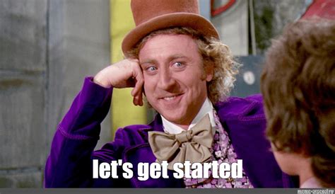 Get Started Meme