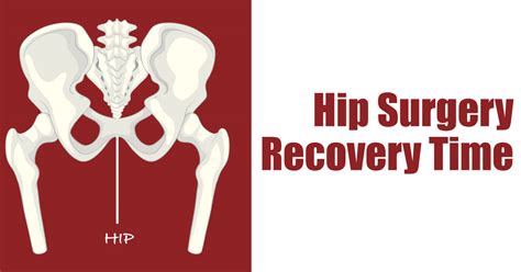 Hip Surgery Rehabilitation Time