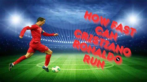How Fast Can Ronaldo Run