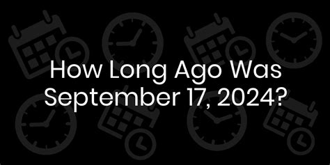 How Long Ago September 2024