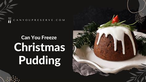 How Long Can You Freeze Xmas Pudding