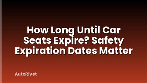 How Long Until Car Seats Expire