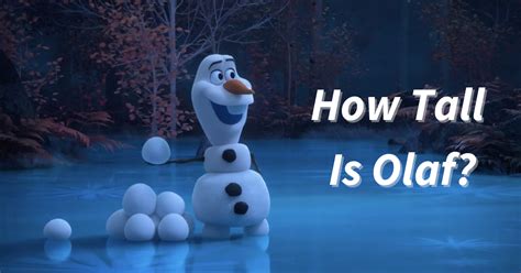 How Tall Is Olaf From Frozen