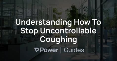 How To Stop Uncontrollable Coughing