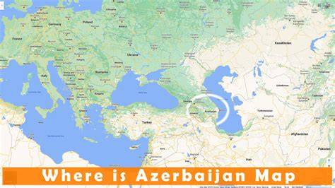 Map Showing Azerbaijan And Turkey