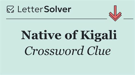 Native To Kigali Crossword Clue