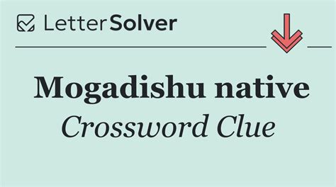 Native To Mogadishu Crossword Clue