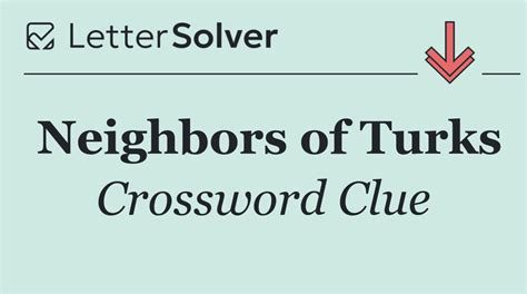 Neighbors Of Turks Crossword Clue
