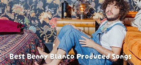 Produced By Benny Blanco