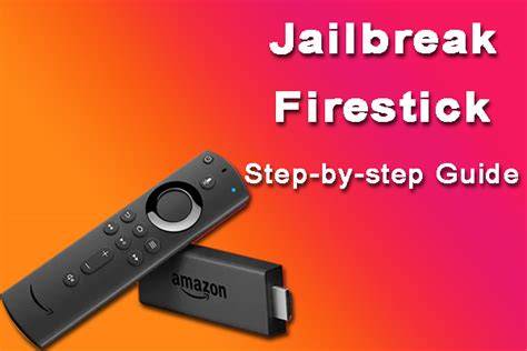 Steps To Jailbreak Firestick