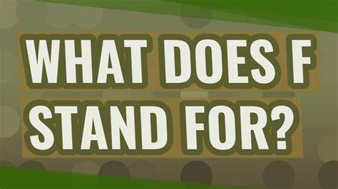 What Does F Stand For