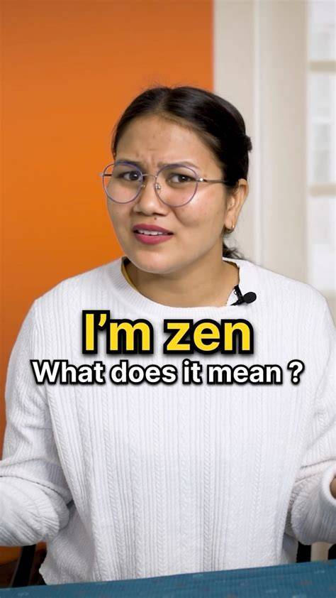 What Does I Feel Zen Mean