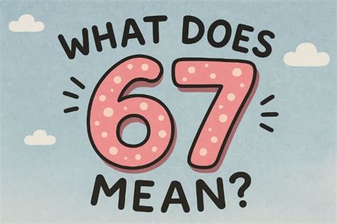 What Does Kids Say 67 Mean