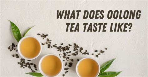 What Does Oolong Tea Taste Like