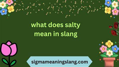 What Does Say Salty Mean