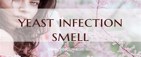 What Does Yeast Smell Like Infection