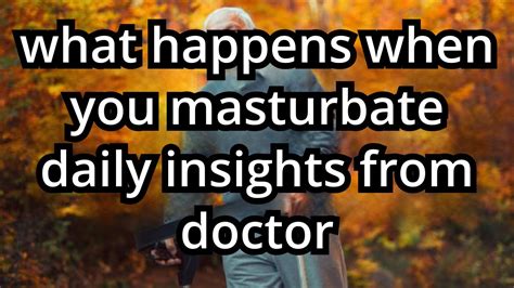 What Happens If U Masterbaute Daily