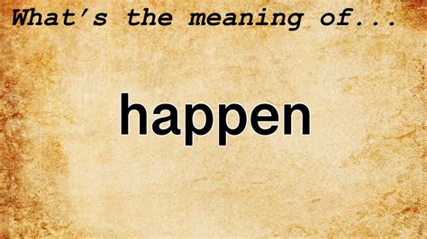 When Does Happen Meaning