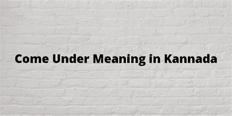 Where Is Come Kannada Meaning