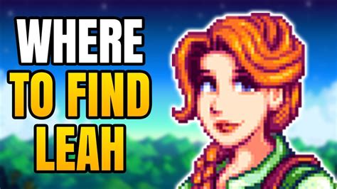 Where To Find Leah Stardew Valley
