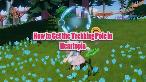 Where To Find Trekking Pole In Heartopia