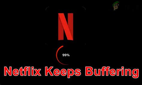 Why Does Netflix Keep Buffering