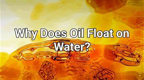 Why Does Oil Float On Water