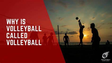 Why Is Called Volleyball